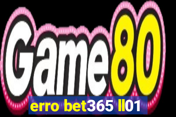 erro bet365 ll01